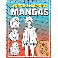 Apprendre à dessiner des mangas: Livre de dessin manga | un guide complet pour apprendre toutes les techniques | dessin anime et manga étape par étape pour les enfants et adultes (French Edition)