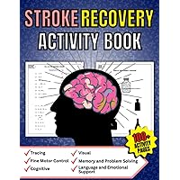 Stroke Recovery Activity Book: Exercise Workbook to Improve and Stimulate Brain of Adult Patient