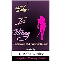 She Is Strong: Chronicles Of A Praying Woman She Is Strong: Chronicles Of A Praying Woman Kindle Paperback