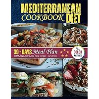 Mediterranean Diet Cookbook for Beginners: 30-Day Flavorful Meal Plan, Full Color Pictures, 2000 days of easy recipes without stress