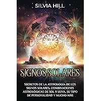 Signos solares: Secretos de la astrología de los signos solares, combinaciones astrológicas de Sol y Luna, su tipo de personalidad y mucho más (Guías astrológicas) (Spanish Edition)