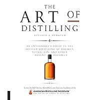 The Art of Distilling, Revised and Expanded: An Enthusiast's Guide to the Artisan Distilling of Whiskey, Vodka, Gin and other Potent Potables The Art of Distilling, Revised and Expanded: An Enthusiast's Guide to the Artisan Distilling of Whiskey, Vodka, Gin and other Potent Potables Flexibound Kindle