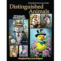 Distinguished Animals: 54-Page Coloring Book in Greyscale for Adults. The theme for this book is about animals with a distinguished look to them. ... 54 different animals and floral backgrounds. Distinguished Animals: 54-Page Coloring Book in Greyscale for Adults. The theme for this book is about animals with a distinguished look to them. ... 54 different animals and floral backgrounds. Paperback