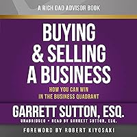 Rich Dad Advisors: Buying and Selling a Business: How You Can Win in the Business Quadrant Rich Dad Advisors: Buying and Selling a Business: How You Can Win in the Business Quadrant Audible Audiobook Paperback Audio CD