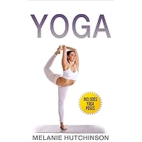 Yoga: Yoga Poses for Weight Loss, Inner Peace, Stress Relief - Yoga for Beginners Ultimate Guide (Mindfulness Guide Inside!)