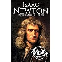 Isaac Newton: A Life From Beginning to End (Biographies of Physicists Book 2) Isaac Newton: A Life From Beginning to End (Biographies of Physicists Book 2) Kindle Paperback Audible Audiobook Hardcover