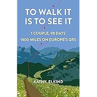 To Walk It Is To See It: 1 Couple, 98 Days, 1400 Miles on Europe's GR5 To Walk It Is To See It: 1 Couple, 98 Days, 1400 Miles on Europe's GR5 Kindle Paperback Audible Audiobook