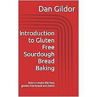 Introduction to Gluten Free Sourdough Bread Baking: How to make the best gluten free bread out there!