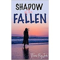 Shadow of the Fallen: Alien invasion does not need UFOs, not when they can genetically modify a few isolated people giving them super-powers… (The Eight Ships Series)