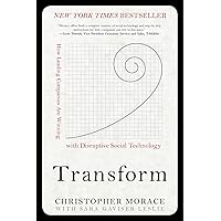 Transform: How Leading Companies are Winning with Disruptive Social Technology Transform: How Leading Companies are Winning with Disruptive Social Technology Hardcover Kindle Audible Audiobook