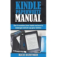 Kindle Paperwhite Manual: The E-readers User Guide on how to manage and set up your device