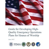 Guide for Developing High-Quality Emergency Operations Plans for Houses of Worship Guide for Developing High-Quality Emergency Operations Plans for Houses of Worship Paperback