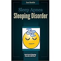 Sleep Apnea Relief: How I Overcame A Sleep Disorder (How To Overcome Book 2) Sleep Apnea Relief: How I Overcame A Sleep Disorder (How To Overcome Book 2) Kindle