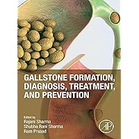 Gallstone Formation, Diagnosis, Treatment and Prevention Gallstone Formation, Diagnosis, Treatment and Prevention Kindle Paperback