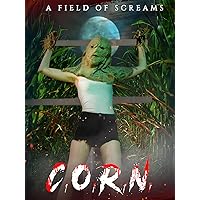C.O.R.N: A Field of Screams