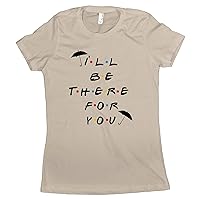 Ill Be There for You Shirt Women I'll Be There for You