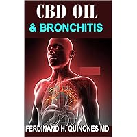 CBD OIL AND BRONCHITIS: Eythin ou Need To Know Abot Using CBD OIL to Treat Bronchitis CBD OIL AND BRONCHITIS: Eythin ou Need To Know Abot Using CBD OIL to Treat Bronchitis Kindle Paperback