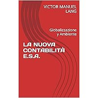 LA NUOVA CONTABILITÀ E.S.A.: Globalizzazione y Ambiente (Italian Edition)
