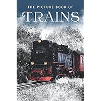 The Picture Book of Trains: A Gift Book for Alzheimer's Patients and Seniors with Dementia (Picture Books - Transportation) The Picture Book of Trains: A Gift Book for Alzheimer's Patients and Seniors with Dementia (Picture Books - Transportation) Paperback