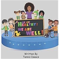 We are Healthy! We are well!: Health and Wellness for Kids We are Healthy! We are well!: Health and Wellness for Kids Kindle Paperback