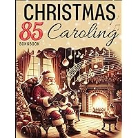 85 Christmas Caroling Songbook: Selection Favorite Songs ( Melody, Words and Chords)