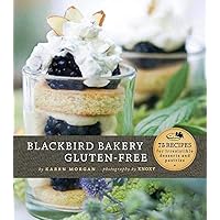 Blackbird Bakery Gluten-Free: 75 Recipes for Irresistible Gluten-Free Desserts and Pastries Blackbird Bakery Gluten-Free: 75 Recipes for Irresistible Gluten-Free Desserts and Pastries Hardcover Kindle Paperback