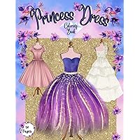 Princess Dress Coloring Book: Become a Fashion Designer with 50 Pages of Fancy Dresses and Ball Gowns with Bows, Glitter, Ruffles, Belts, and More! (8.5 x 11 inches) Princess Dress Coloring Book: Become a Fashion Designer with 50 Pages of Fancy Dresses and Ball Gowns with Bows, Glitter, Ruffles, Belts, and More! (8.5 x 11 inches) Paperback
