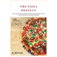 The Pizza Project: How to make the perfect pizza dough with various flour types including gluten-free dough, + gourmet pizza recipes for the ultimate pizza experience The Pizza Project: How to make the perfect pizza dough with various flour types including gluten-free dough, + gourmet pizza recipes for the ultimate pizza experience Paperback Kindle