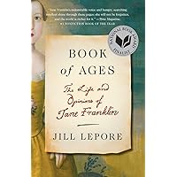 Book of Ages: The Life and Opinions of Jane Franklin Book of Ages: The Life and Opinions of Jane Franklin Paperback Kindle Audible Audiobook Hardcover Audio CD