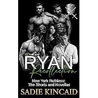 A Ryan Recollection: The shorts and novellas (New York Ruthless Book 6) A Ryan Recollection: The shorts and novellas (New York Ruthless Book 6) Kindle Paperback