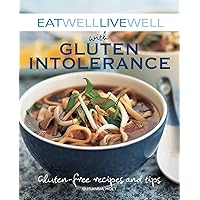 Eat Well Live Well with Gluten Intolerance: Gluten-Free Recipes and Tips (Eat Well, Live Well) Eat Well Live Well with Gluten Intolerance: Gluten-Free Recipes and Tips (Eat Well, Live Well) Kindle Paperback