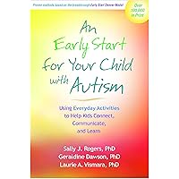 An Early Start for Your Child with Autism: Using Everyday Activities to Help Kids Connect, Communicate, and Learn An Early Start for Your Child with Autism: Using Everyday Activities to Help Kids Connect, Communicate, and Learn Paperback Kindle Audible Audiobook Hardcover Audio CD