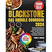 Blackstone Gas Griddle Cookbook 2024: Become a Grill Master with Top Secret Cooking Tricks, Numerous Flavorful, Simple, Budget-Friendly and Healthy ... Easily Become Your Family’s Favorite Chef Blackstone Gas Griddle Cookbook 2024: Become a Grill Master with Top Secret Cooking Tricks, Numerous Flavorful, Simple, Budget-Friendly and Healthy ... Easily Become Your Family’s Favorite Chef Kindle Paperback