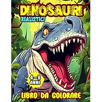 Dinosauri Libro da Colorare: con Bellissime Illustrazioni Grandi e Realistiche, per Bambini di 4-8 Anni. (Italian Edition)