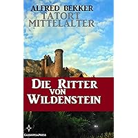 Die Ritter von Wildenstein: Tatort Mittelalter #1-4 (German Edition) Die Ritter von Wildenstein: Tatort Mittelalter #1-4 (German Edition) Kindle Paperback
