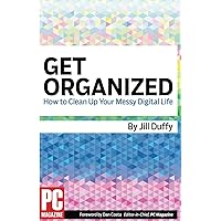Get Organized: How to Clean Up Your Messy Digital Life Get Organized: How to Clean Up Your Messy Digital Life Paperback