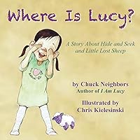 Where Is Lucy: A Story About Hide and Seek and Little Lost Sheep (I Am Lucy)