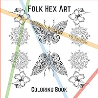 Folk Hex Art Coloring Book: 30 Awesome Designs Perfect for Children and Adults to Color! Folk Hex Art Coloring Book: 30 Awesome Designs Perfect for Children and Adults to Color! Paperback