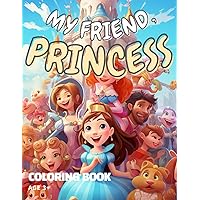 My friend, Princess: Princess and Friends coloring book