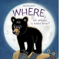 Where, Oh Where, Is Baby Bear? Where, Oh Where, Is Baby Bear? Hardcover Kindle