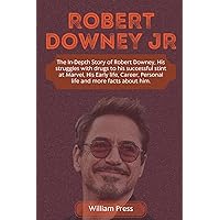 Robert Downey Jr: The In-Depth Story of Robert Downey, His struggles with drugs to his successful stint at Marvel, His Early life, Career, Personal ... facts about him. (REMARKABLE BIOGRAPHIES) Robert Downey Jr: The In-Depth Story of Robert Downey, His struggles with drugs to his successful stint at Marvel, His Early life, Career, Personal ... facts about him. (REMARKABLE BIOGRAPHIES) Paperback Kindle