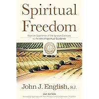 Spiritual Freedom: From an Experience of the Ignatian Exercises to the Art of Spiritual Guidance Spiritual Freedom: From an Experience of the Ignatian Exercises to the Art of Spiritual Guidance Paperback