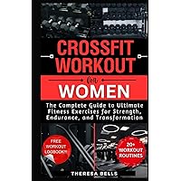 CrossFit Workout for Women: The Complete Guide to Ultimate Fitness Regimens for Strength, Endurance, and Transformation (Fit Without Gym Fitness Guides)