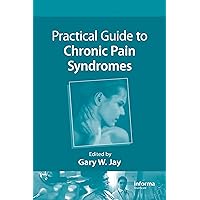 Practical Guide to Chronic Pain Syndromes Practical Guide to Chronic Pain Syndromes Kindle Hardcover Paperback
