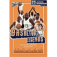 Basketball Legends: 20 Inspiring Biographies For Kids - The Greatest Basketball Players Ever (Inspiring Sports Biographies For Kids - 20 Illustrated Stories Of Sporting Legends) Basketball Legends: 20 Inspiring Biographies For Kids - The Greatest Basketball Players Ever (Inspiring Sports Biographies For Kids - 20 Illustrated Stories Of Sporting Legends) Paperback Kindle