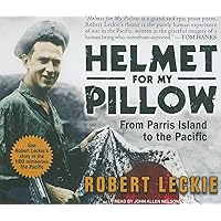 Helmet for My Pillow: From Parris Island to the Pacific Helmet for My Pillow: From Parris Island to the Pacific Paperback Audible Audiobook Kindle Hardcover Mass Market Paperback Audio CD