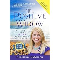 The Positive Widow: The Four Simple Ways to HOPE and Healing After Loss The Positive Widow: The Four Simple Ways to HOPE and Healing After Loss Paperback Kindle