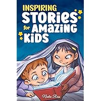 Inspiring Stories for Amazing Kids: A Motivational Book full of Magic and Adventures about Courage, Self-Confidence and the importance of believing in your dreams (Motivational Books for Children)