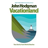 Vacationland: True Stories from Painful Beaches Vacationland: True Stories from Painful Beaches Audible Audiobook Hardcover Kindle Paperback