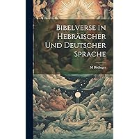 Bibelverse in Hebräischer Und Deutscher Sprache (Hebrew Edition) Bibelverse in Hebräischer Und Deutscher Sprache (Hebrew Edition) Hardcover Paperback